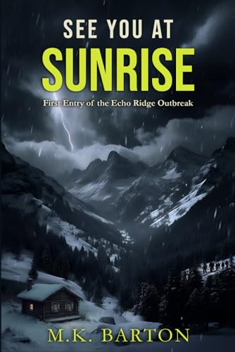 See You at Sunrise: The First Entry of the Echo Ridge Outbreak