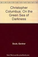 Christopher Columbus: On the Green Sea of Darkness 0531105776 Book Cover