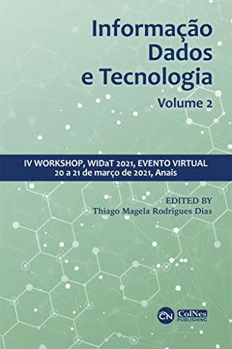 Informação, Dados e Tecnologia: IV Workshop, WIDaT 2021, evento virtual, 20 a 21 de março de 2021, A