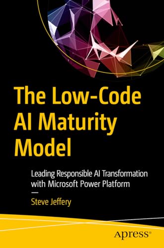 The Low-Code AI Maturity Model: Leading Responsible AI Transformation with Microsoft Power Platform