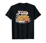 Culinary Humor French Fries Foodie Statement Tees