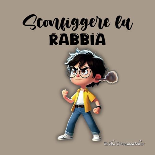 Sconfiggere la Rabbia: Come Gabriele ha imparato a domare il suo drago interiore (Le Avventure del Cuore: Scopriamo le Nostre Em