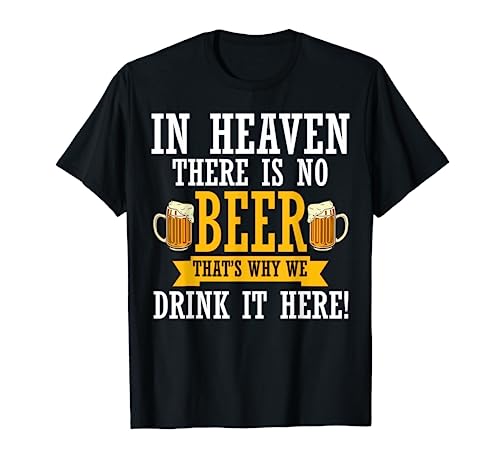In Heaven There Is No Beer Funny Drinking Lover Beer Crew T-Shirt