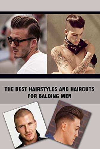 THE BEST HAIRSTYLES AND HAIRCUTS FOR BALDING MEN