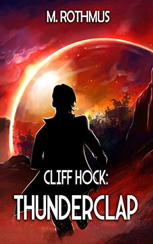 Cliff Hock: Thunderclap (The Cliff Hock Universe) by [M. Rothmus]