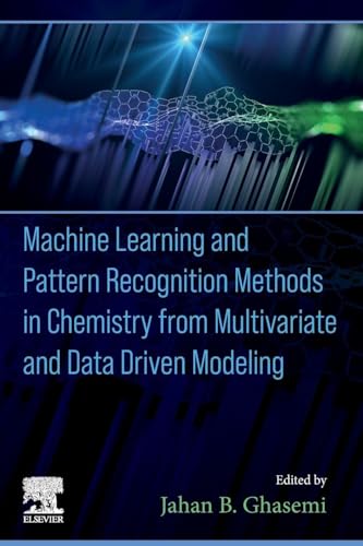 Machine Learning and Pattern Recognition Methods in Chemistry from Multivariate and Data Driven Modeling view 2
