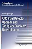  CMS Pixel Detector Upgrade and Top Quark Pole Mass Determination (Springer Theses)