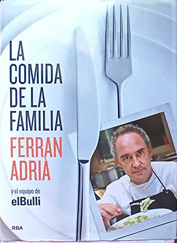 La comida de la familia: Coma lo que se comia en El Bulli de seis y media a siete / Home Cooking (GASTRONOMÍA Y COCINA)