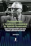 Pensamiento y Gestión Economica de Rómulo Betancourt: Una Comparación con sus Pares Latinoamericanos (Spanish Edition)