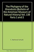 The Phylogeny of the Oreodonts (Bulletin of the American Museum of Natural History) Vol. 139 Parts 1 and 2 B0007DOPH4 Book Cover