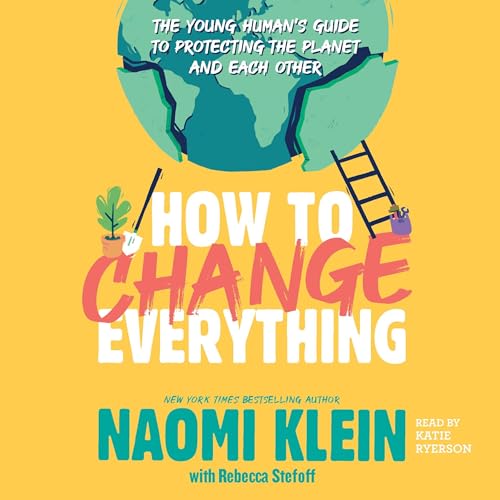 How to Change Everything by Naomi Klein, Rebecca Stefoff - contributor episode artwork