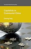 Capitalists in Communist China (International Political Economy Series)