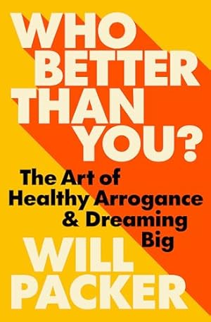 Book cover Who Better Than You?: The Art of Healthy Arrogance & Dreaming Big