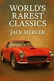 World's Rarest Classics: From Alfa 8C 2900B to Mercedes W196
