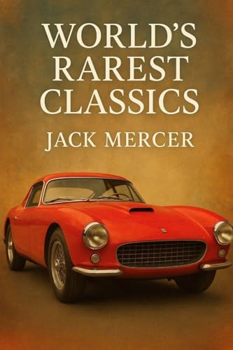 World's Rarest Classics: From Alfa 8C 2900B to Mercedes W196