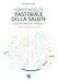 Compendio Di Pastorale Della Salute. Tutto Esordisce Con Il Vangelo... - 3