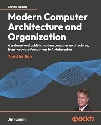 Modern Computer Architecture and Organization: A systems-level guide to modern computer architectures, from hardware foundations to AI datacenters 3rd ed. Edition-电子书百科大全