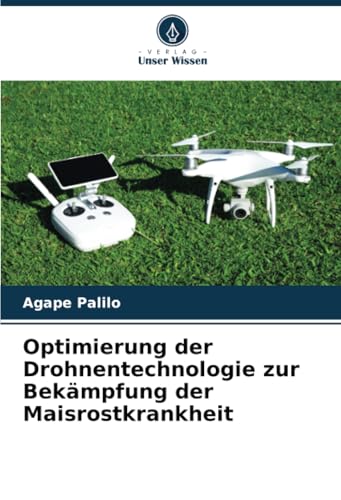 Optimierung der Drohnentechnologie zur Bekämpfung der Maisrostkrankheit