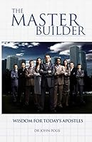 The Master Builder: Wisdom For Today's Apostles 0989831019 Book Cover