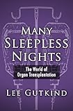 Many Sleepless Nights: The World of Organ Transplantation