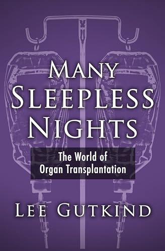 Many Sleepless Nights: The World of Organ Transplantation