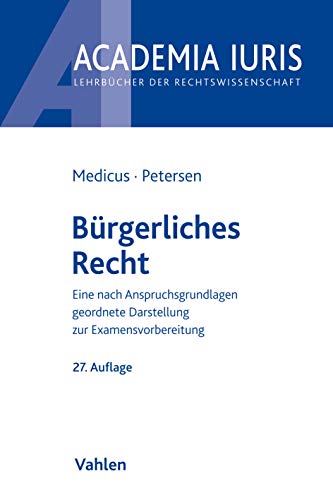 Buergerliches Recht: Eine nach Anspruchsgrundlagen geordnete Darstellung zur Examensvorbereitung