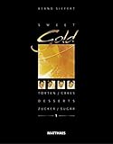 Sweet Gold 1: Torten, Desserts, Zucker/ Cakes, Desserts, Sugar
