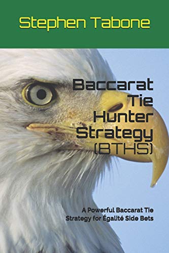 Baccarat Tie Hunter Strategy (BTHS): A Powerful Baccarat Tie Strategy for Ã‰galitÃ© Side Bets
