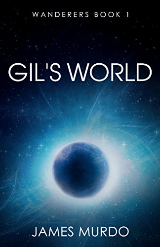 Gil's World (Wanderers Book 1) by [James Murdo]