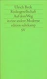 Risikogesellschaft: Auf dem Weg in eine andere Moderne (Edition Suhrkamp) (German Edition)