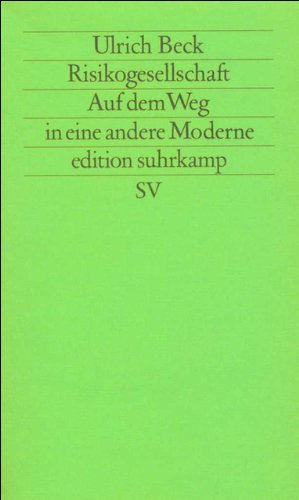 Risikogesellschaft. Auf dem Weg in eine andere Moderne: Auf dem Weg in eine andere Moderne