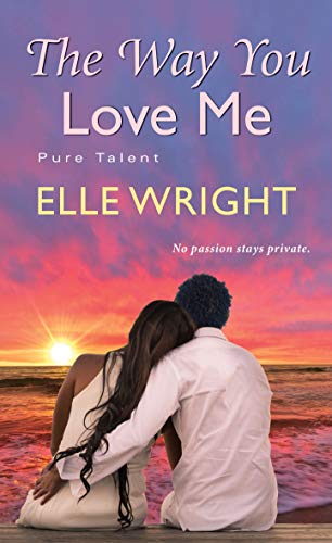 The Way You Love Me (Pure Talent Book 3)