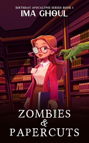 Zombies and papercuts (Birthday Apocalypse Book 1)