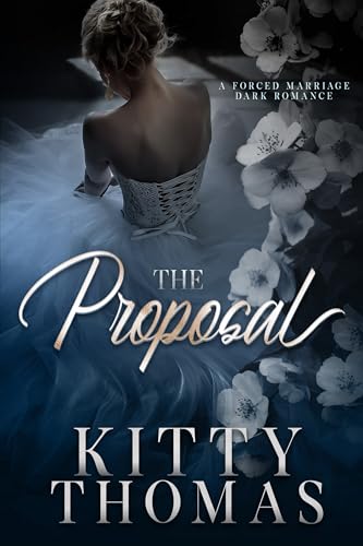 The Proposal: A Forced Marriage Dark Romance (Dark Wedding Duet Book 1)