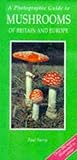 A Photograph Guide to Mushrooms of Britain and Europe