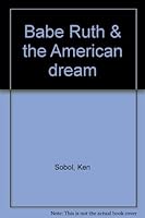Babe Ruth & the American dream 0394492331 Book Cover
