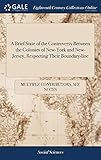  A Brief State of the Controversy Between the Colonies of New-York and New-Jersey, Respecting Their Boundary-line