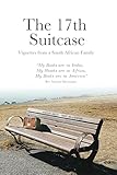 The 17th Suitcase: Vignettes from a South African Family