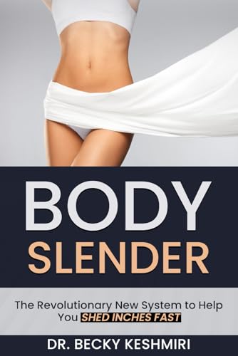 Body Slender: The Revolutionary New System to Help You Shed Inches Fast