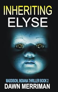 INHERITING ELYSE (Maddison, Indiana Thrillers) - Book #2 of the Maddison, Indiana Supernatural Thriller