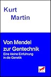 Von Mendel zur Gentechnik: Eine kleine Einführung in die Genetik (Einführung in die Biologie 1) - Kurt Martin 