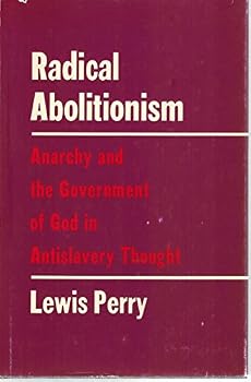 Hardcover Radical Abolitionism: Anarchy and the Government of God in Antislavery Thought Book