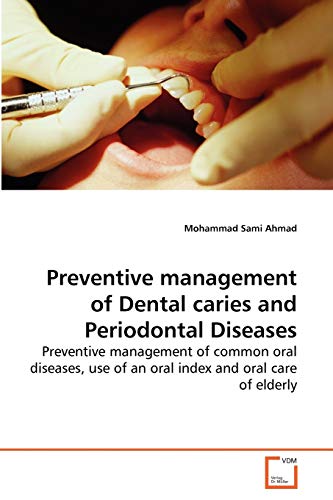 Preventive management of Dental caries and Periodontal Diseases: Preventive management of common oral diseases, use of an oral index and oral care of elderly