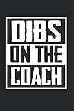 Dibs On The Coach: Baseball Notebook/Journal With 120 Lined Pages (Lines) Including Page Number. As A Gift, A Great Idea For Baseball Fans, Baseball Lovers And Baseball Player
