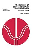 The Calculus of Conventional War: Dynamic Analysis without Lanchester Theory (STUDIES IN DEFENSE POLICY (WASHINGTON, AMER ENTERPRISE INST FOR PUB POLICY RES))