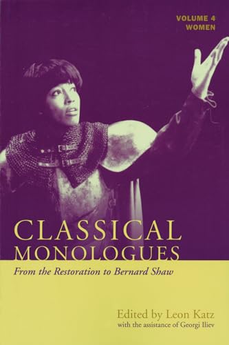 Classical Monologues: Women: From the Restoration to Bernard Shaw (1680s to 1940s) (Volume 4) (Applause Books, Volume 4)