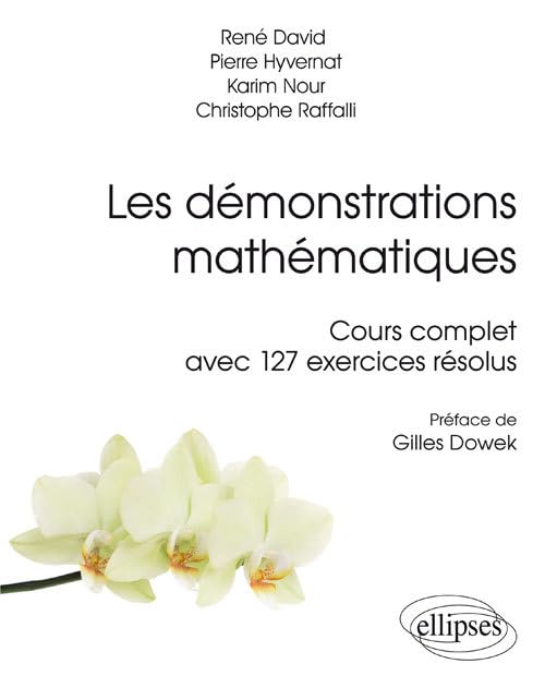 Les démonstrations mathématiques: Cours complet avec 127 exercices résolus