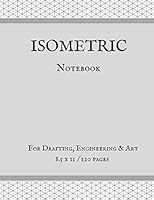 Isometric Notebook: For Drafting, Engineering & Art 8.5 x 11 / 120 pages 1793989494 Book Cover