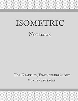 Paperback Isometric Notebook: For Drafting, Engineering & Art 8.5 x 11 / 120 pages Book