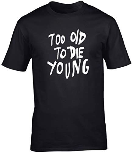 Hippowarehouse Too Old to Die Young Unisex Short Sleeve t-Shirt (Specific Size Guide in Description) Black